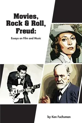 Filme, Rock & Roll, Freud: Essays über Film und Musik - Movies, Rock & Roll, Freud: Essays on Film and Music