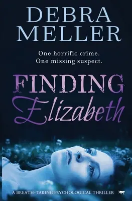 Die Suche nach Elizabeth: Ein atemberaubender Psychothriller - Finding Elizabeth: A Breath-Taking Psychological Thriller