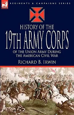 Geschichte des 19. Armeekorps der Unionsarmee während des Amerikanischen Bürgerkriegs - History of the 19th Army Corps of the Union Army During the American Civil War