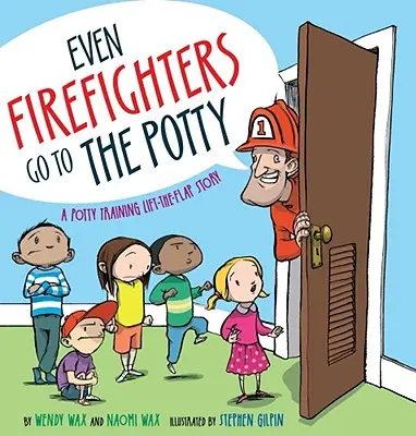 Auch Feuerwehrmänner gehen auf's Töpfchen: Eine Töpfchentrainingsgeschichte zum Anheben der Klappe - Even Firefighters Go to the Potty: A Potty Training Lift-The-Flap Story