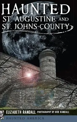 Spuk in St. Augustine und St. Johns County - Haunted St. Augustine and St. Johns County