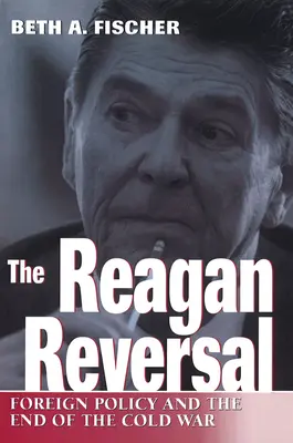 Die Reagan-Kehrtwende, 1: Außenpolitik und das Ende des Kalten Krieges - The Reagan Reversal, 1: Foreign Policy and the End of the Cold War