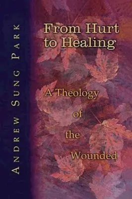 Von der Wunde zur Heilung: Eine Theologie der Verwundeten - From Hurt to Healing: A Theology of the Wounded
