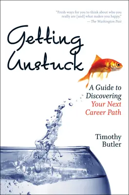 Aus der Patsche helfen: Ein Leitfaden zur Entdeckung Ihres nächsten Karrierewegs - Getting Unstuck: A Guide to Discovering Your Next Career Path