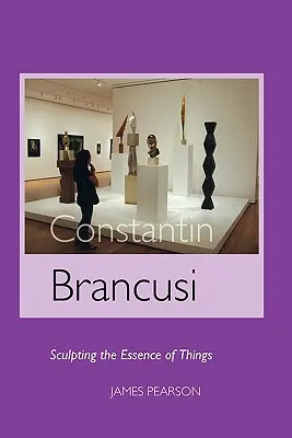 Constantin Brancusi: Das Wesen der Dinge plastisch darstellen - Constantin Brancusi: Sculpting the Essence of Things