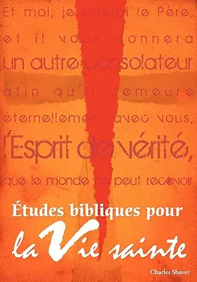 tudes bibliques pour la vie sainte (Französisch: Grundlegende Bibelstudien für ein geisterfülltes Leben) - tudes bibliques pour la vie sainte (French: Basic Bible Studies for the Spirit-Filled Life)