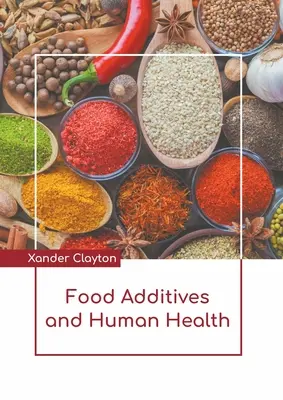 Lebensmittelzusatzstoffe und die menschliche Gesundheit - Food Additives and Human Health