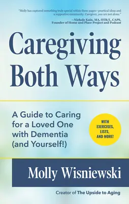 Pflege in beide Richtungen: Ein Leitfaden für die Pflege eines geliebten Menschen mit Demenz (und für Sie selbst!) (Alzheimer, Pflege bei Demenz, Buch für Pflegende - Caregiving Both Ways: A Guide to Caring for a Loved One with Dementia (and Yourself!) (Alzheimers, Caregiving for Dementia, Book for Caregiv