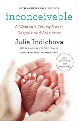 Unfassbar, 20. Jubiläumsausgabe: Der Triumph einer Frau über Verzweiflung und Statistik - Inconceivable, 20th Anniversary Edition: A Woman's Triumph Over Despair and Statistics