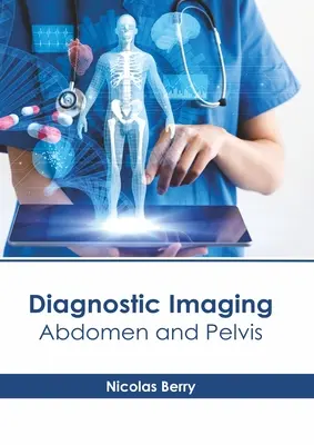 Diagnostische Bildgebung: Abdomen und Becken - Diagnostic Imaging: Abdomen and Pelvis