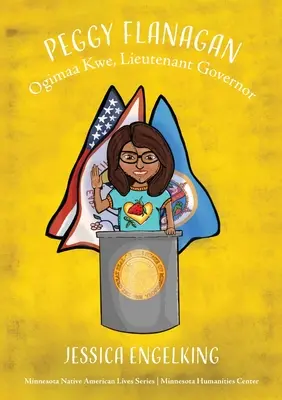 Peggy Flanagan: Ogimaa Kwe, Leutnant des Gouverneurs - Peggy Flanagan: Ogimaa Kwe, Lieutenant Governor