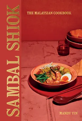 Sambal Shiok: Das malaysische Kochbuch - Sambal Shiok: The Malaysian Cookbook