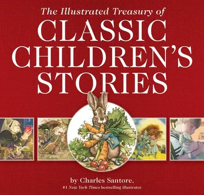 Die illustrierte Schatzkammer der klassischen Kindergeschichten: Mit den Werken des New York Times-Bestseller-Illustrators Charles Santore - The Illustrated Treasury of Classic Children's Stories: Featuring the Artwork of the New York Times Best-Selling Illustrator, Charles Santore