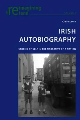 Irische Autobiographie: Geschichten vom Selbst in der Erzählung einer Nation - Irish Autobiography: Stories of Self in the Narrative of a Nation