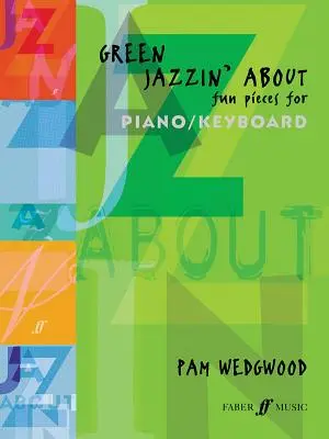 Green Jazzin' about -- Lustige Stücke für Klavier / Keyboard - Green Jazzin' about -- Fun Pieces for Piano / Keyboard