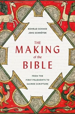 Die Entstehung der Bibel: Von den ersten Fragmenten zur heiligen Schrift - The Making of the Bible: From the First Fragments to Sacred Scripture