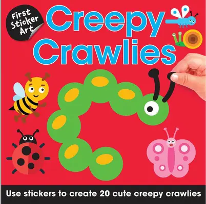 Erste Stickerkunst: Creepy Crawlies: Verwende Sticker, um 20 niedliche Krabbeltiere zu gestalten - First Sticker Art: Creepy Crawlies: Use Stickers to Create 20 Cute Creepy Crawlies