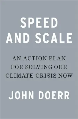 Geschwindigkeit und Umfang: Ein Aktionsplan zur Lösung unserer Klimakrise jetzt - Speed & Scale: An Action Plan for Solving Our Climate Crisis Now