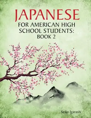Japanisch für amerikanische Highschool-Schüler: Buch 2 - Japanese for American High School Students: Book 2