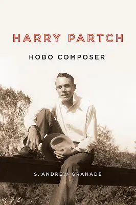 Harry Partch, Landstreicher-Komponist - Harry Partch, Hobo Composer