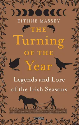 Der Wechsel des Jahres: Überlieferungen und Legenden zu den irischen Jahreszeiten - The Turning of the Year: Lore and Legends of the Irish Seasons