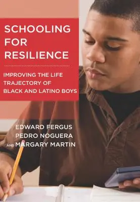 Schulbildung für Resilienz: Verbesserung der Lebensperspektive von schwarzen und lateinamerikanischen Jungen - Schooling for Resilience: Improving the Life Trajectory of Black and Latino Boys