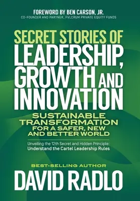 Geheimnisse der Führung, des Wachstums und der Innovation: Nachhaltiger Wandel für eine sicherere, neue und bessere Welt - Secret Stories of Leadership, Growth, and Innovation: Sustainable Transformation for a Safer, New, and Better World