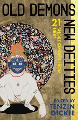 Alte Dämonen, neue Gottheiten: Einundzwanzig Kurzgeschichten aus Tibet - Old Demons, New Deities: Twenty-One Short Stories from Tibet