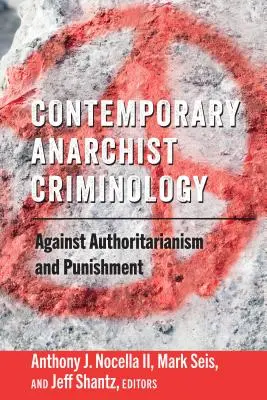 Zeitgenössische anarchistische Kriminologie; Gegen Autoritarismus und Bestrafung - Contemporary Anarchist Criminology; Against Authoritarianism and Punishment