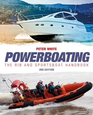 Powerboating Third Edition - Das RIB- und Sportboot-Handbuch - Powerboating Third Edition - The RIB and Sportsboat Handbook