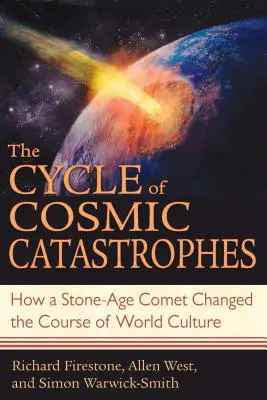 Der Zyklus der kosmischen Katastrophen: Wie ein steinzeitlicher Komet den Lauf der Weltkultur veränderte - The Cycle of Cosmic Catastrophes: How a Stone-Age Comet Changed the Course of World Culture