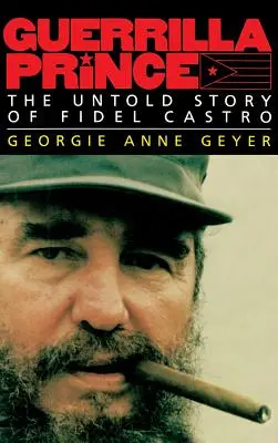 Guerilla-Prinz: Die unerzählte Geschichte von Fidel Castro - Guerrilla Prince: The Untold Story of Fidel Castro