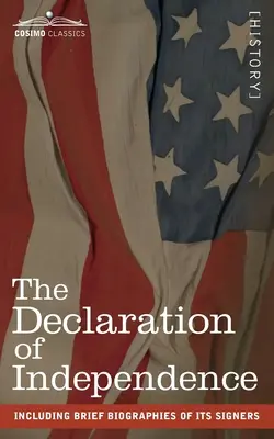 Die Unabhängigkeitserklärung: mit Kurzbiographien der Unterzeichner - The Declaration of Independence: including Brief Biographies of Its Signers