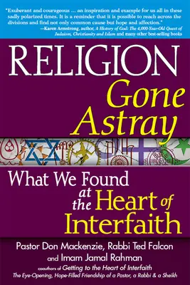 Religion in die Irre geführt: Was wir im Herzen des Interreligiösen gefunden haben - Religion Gone Astray: What We Found at the Heart of Interfaith
