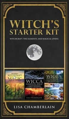 Hexen-Starterkit: Hexenkunst, die Elemente und magisches Leben - Witch's Starter Kit: Witchcraft, the Elements, and Magical Living