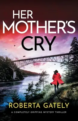 Der Schrei ihrer Mutter: Ein absolut fesselnder Mystery-Thriller - Her Mother's Cry: A completely gripping mystery thriller