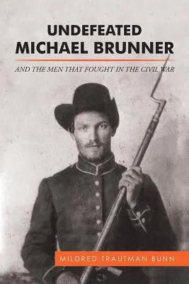 Der ungeschlagene Michael Brunner: Und die Männer, die im Bürgerkrieg kämpften - Undefeated Michael Brunner: And the Men That Fought in the Civil War