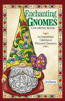 Jim Shore Enchanting Gnomes Malbuch: Eine inspirierende Sammlung von skurrilen Charakteren - Jim Shore Enchanting Gnomes Coloring Book: An Inspirational Collection of Whimsical Characters