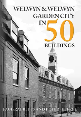 Welwyn & Welwyn Garden City in 50 Bauwerken - Welwyn & Welwyn Garden City in 50 Buildings