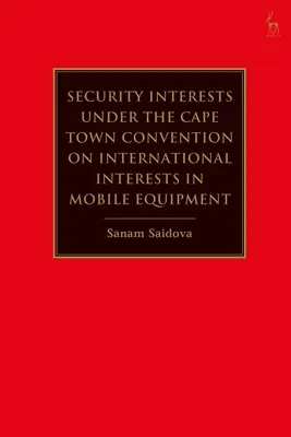 Sicherheitsinteressen nach dem Kapstädter Übereinkommen über internationale Sicherungsrechte an beweglicher Ausrüstung - Security Interests under the Cape Town Convention on International Interests in Mobile Equipment