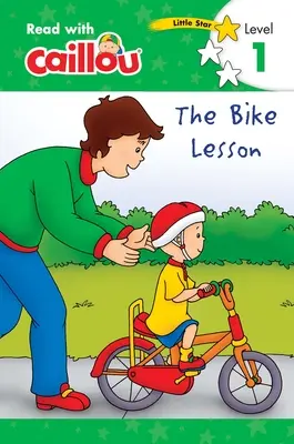 Caillou: Die Fahrradstunde - Lesen mit Caillou, Stufe 1 - Caillou: The Bike Lesson - Read with Caillou, Level 1