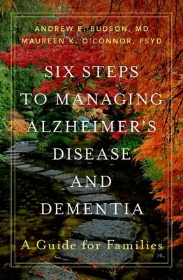 Sechs Schritte zum Umgang mit der Alzheimer-Krankheit und Demenz: Ein Leitfaden für Angehörige - Six Steps to Managing Alzheimer's Disease and Dementia: A Guide for Families
