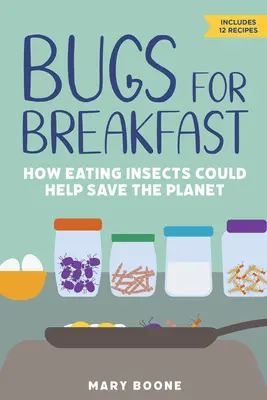 Käfer zum Frühstück: Wie der Verzehr von Insekten helfen könnte, den Planeten zu retten - Bugs for Breakfast: How Eating Insects Could Help Save the Planet