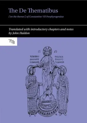 Die de Thematibus ('über die Themen') von Konstantin VII Porphyrogenitus: Übersetzt mit einleitenden Kapiteln und Anmerkungen - The de Thematibus ('on the Themes') of Constantine VII Porphyrogenitus: Translated with Introductory Chapters and Notes