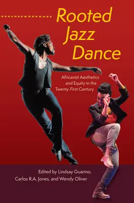 Verwurzelter Jazztanz: Afrikanische Ästhetik und Gerechtigkeit im einundzwanzigsten Jahrhundert - Rooted Jazz Dance: Africanist Aesthetics and Equity in the Twenty-First Century