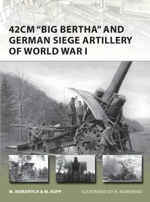 42cm 'big Bertha' und die deutsche Belagerungsartillerie des Ersten Weltkriegs - 42cm 'big Bertha' and German Siege Artillery of World War I