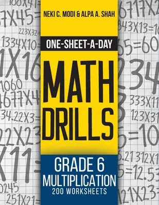 Ein-Blatt-am-Tag Matheübungen: Klasse 6 Multiplikation - 200 Arbeitsblätter (Buch 19 von 24) - One-Sheet-A-Day Math Drills: Grade 6 Multiplication - 200 Worksheets (Book 19 of 24)