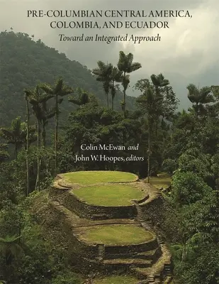 Präkolumbisches Mittelamerika, Kolumbien und Ecuador: Auf dem Weg zu einem integrierten Ansatz - Pre-Columbian Central America, Colombia, and Ecuador: Toward an Integrated Approach