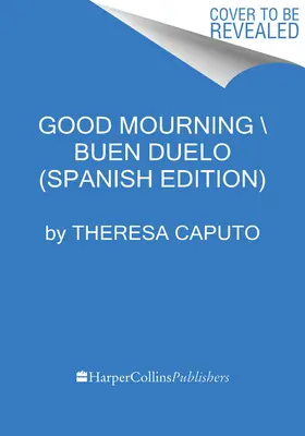 Good Mourning \ Buen Duelo! (Spanische Ausgabe): Cmo Sobrellevar Las Prdidas Diarias Con La Ayuda del Ms All - Good Mourning \ Buen Duelo! (Spanish Edition): Cmo Sobrellevar Las Prdidas Diarias Con La Ayuda del Ms All
