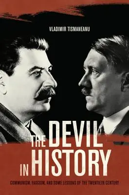 Der Teufel in der Geschichte: Kommunismus, Faschismus und einige Lehren aus dem zwanzigsten Jahrhundert - The Devil in History: Communism, Fascism, and Some Lessons of the Twentieth Century